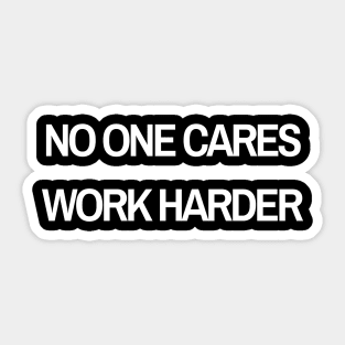 No One Cares, Work Harder Weight Lifting  workout Saying Sticker